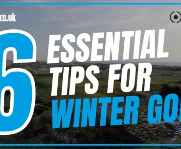 6 ESSENTIAL TIPS FOR WINTER GOLF