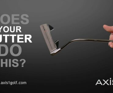 Axis1 Putters - Does Your Putter Do This?