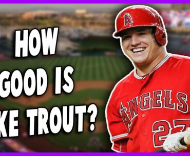 So...How Good is Mike Trout?