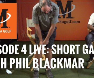 Malaska Golf LIVE // Short Game // Episode 4: Golf Lessons with Phil Blackmar