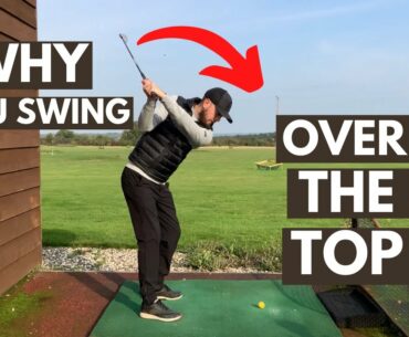 GOLF: WHY YOU SWING OVER THE TOP - 3 reasons WHY (and how to fix them)
