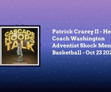 Patrick Crarey II - Head Coach Washington Adventist Shock MBB 10 23 20