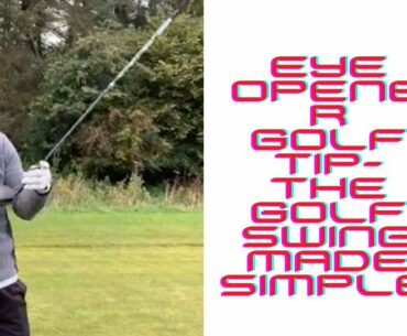 EYE OPENER DRIVING TIP- THE GOLF SWING MADE SIMPLE (MIRACLE DRILL)