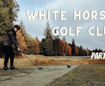 White Horse Golf Club - PART ONE - FRONT NINE