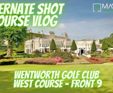 Alternate Shot Course Vlog   Wentworth Golf   West Course   Front 9