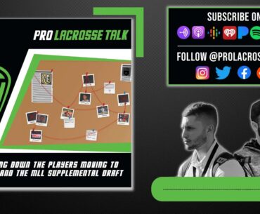 Pro Lacrosse Talk Podcast / Breaking Down The Players Moving To The PLL And MLL Supplemental Draft