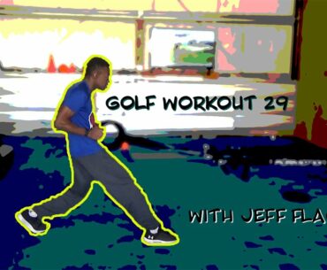 Golf Workout 29 with Jeff Flagg