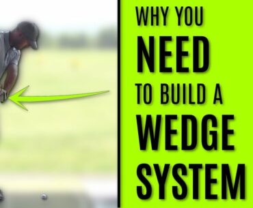 GOLF: Why You NEED to Build A Wedge System