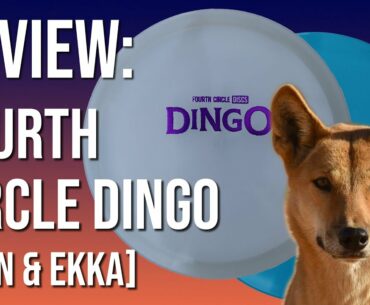 DISC REVIEW: Fourth Circle Dingo Mid Range (Ekka and Iron)