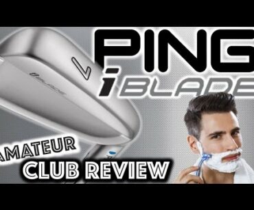 PING iBlade Irons - Amateur Golf Club Review