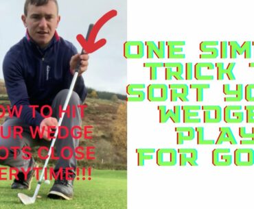 ONE SIMPLE TRICK TO SORT YOUR WEDGE PLAY FOR GOOD