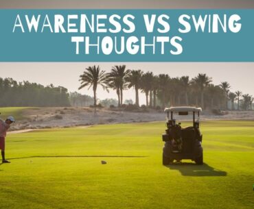 Awareness vs Swing Thoughts : Golf lessons 2020| Doc Blade Forensic Golf Instructions