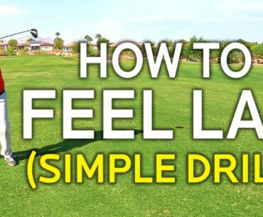 HOW TO FEEL LAG DRILL AND INCREASE YOUR CLUBHEAD SPEED