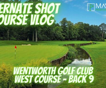 Alternate Shot Course Vlog Back 9 // Wentworth Golf Club West Course