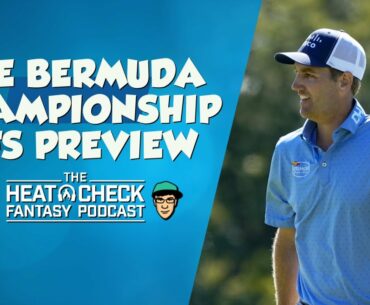 The Heat Check PGA DFS Podcast for The Bermuda Championship