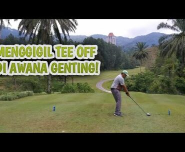 SEJUK SANGAT KE TEE OFF DI AWANA GENTING HIGHLANDS GOLF NI??