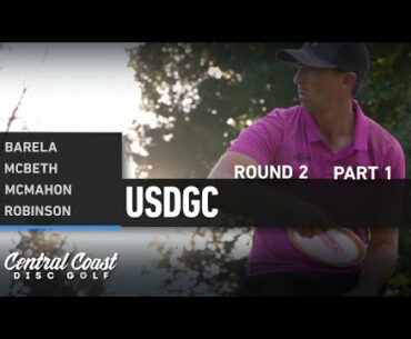 2020 USDGC - Round 2 Part 1 - Barela, McBeth, McMahon, Robinson