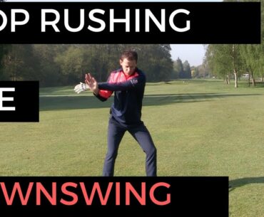 STOP RUSHING THE DOWNSWING TRICK