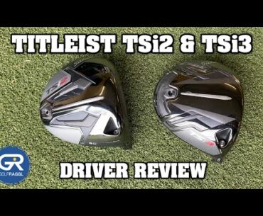 TITLEIST TSi2 & TSi3 DRIVER REVIEW