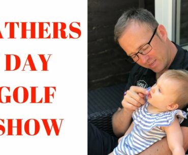 GOLFING DADS -FATHERS DAY GOLF SHOW