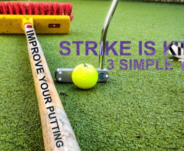 IMPROVE YOUR PUTTING STROKE Strike Putting Tips