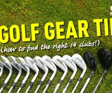 7 GOLF GEAR TIPS! (HOW TO FIND THE RIGHT 14 CLUBS...)