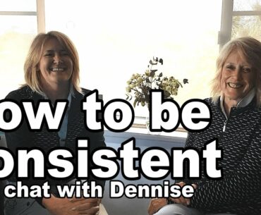 How to get golf consistency. Golf chat with pro Dennise Hutton