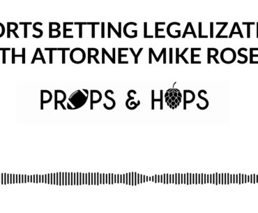 Sports Betting Legalization with Attorney Mike Roselli - Sports Gambling // Props & Hops Podcast