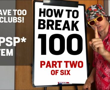 Part 2 - HOW TO BREAK 100 - You Have Too Many Clubs 150PSP System