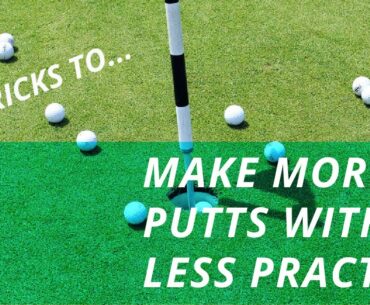 Make More Putts With Less Practice