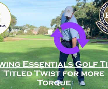 Swing Essentials Golf Lesson: A Good Tall, Tilted, Turn for Torque and Power