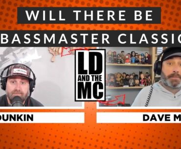 LD AND THE MC #3 - Will there be a Bassmaster Classic ???