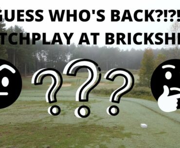 GUESS WHO'S BACK??? | MATCHPLAY AT BRICKSHIRE