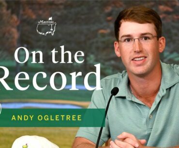 Andy Ogletree on his strategy to deal with pressure this week | Masters Press Conference