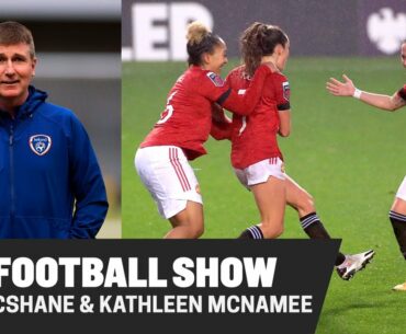 England vs Ireland, Paul McShane on the Man United years & Trapattoni, Kathleen McNamee on WSL