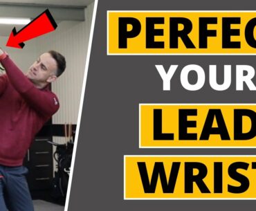 PERFECT YOUR LEAD WRIST FOR ULTIMATE CLUBFACE CONTROL