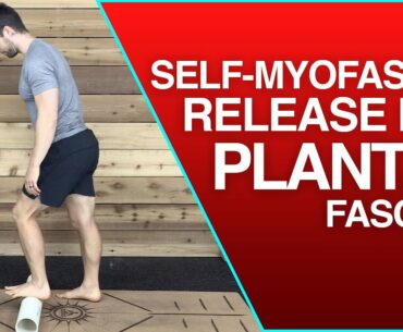 Self Myofascial Release for Plantar Fasciitis and Plantar Heel Pain