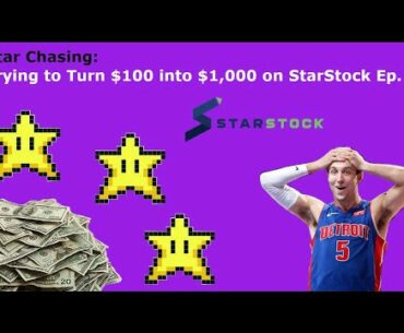 Star Chasing: Turning $100 into $1,000 on StarStock Ep. 1