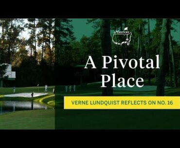 A pivotal place | Hole No. 16 | The Masters