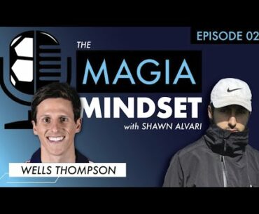 Redefining Your Identity & Setbacks Into Success | The MAGIA Mindset | EP 026 - Wells Thompson