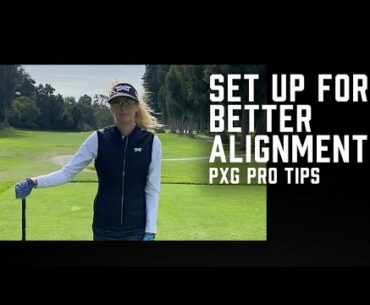 How to Set Up Your Golf Shot For Better Alignment | PXG Ambassador Anna Rawson