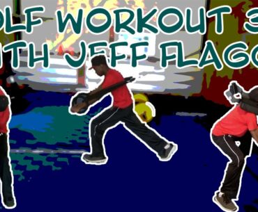 Golf Workout 38 with Jeff Flagg