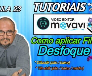 TUTORIAL - MOVAVI - COMO APLICAR FILTRO DESFOQUE (PARTE 02) - AULA 23