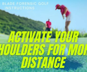 Activate Your Shoulders For More Distance| Doc Blade Forensic Golf Instructions