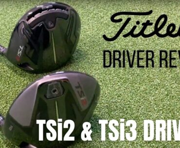 TITLEIST TSi2 TSi3 Driver Review