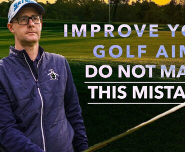 IMPROVE YOUR GOLF AIM WITH THIS SET UP BASIC FOR ALL GOLFERS
