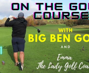 Ben & Emma, The Lady Golf Coach play a few holes and see how Winter & Mind set can affect your golf.