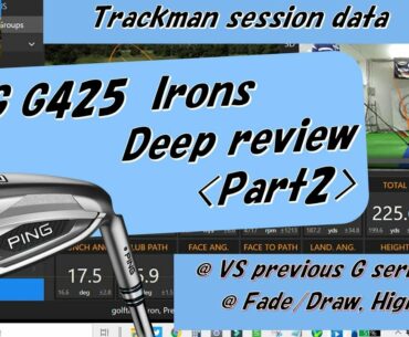 [English version][PING G425 Iron] Deep Review PART2: G425 vs previous Gs/ Fade&Draw, high&low shots