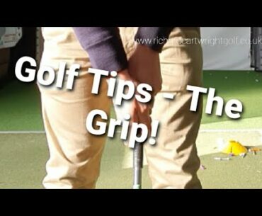 GOLF TIPS - THE GRIP!