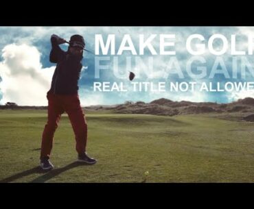 YOU WONT WATCH THIS VIDEO if we title it properly MAKE GOLF FUN AGAIN